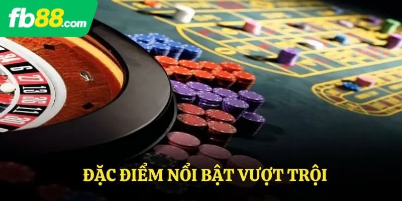 Đặc điểm nổi bật vượt trội