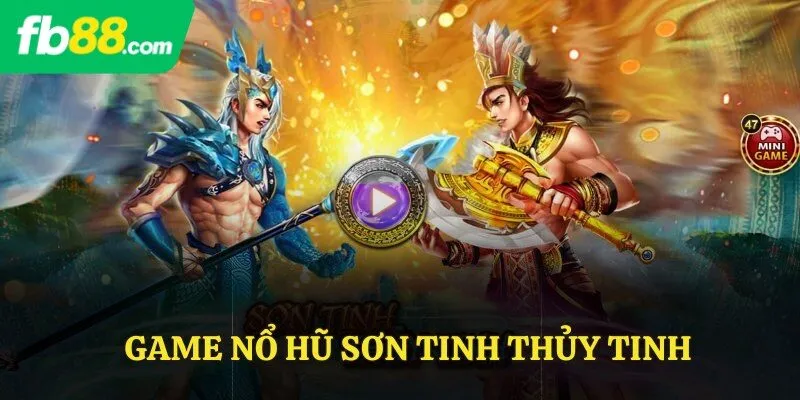 game nổ hũ sơn tinh thuỷ tinh