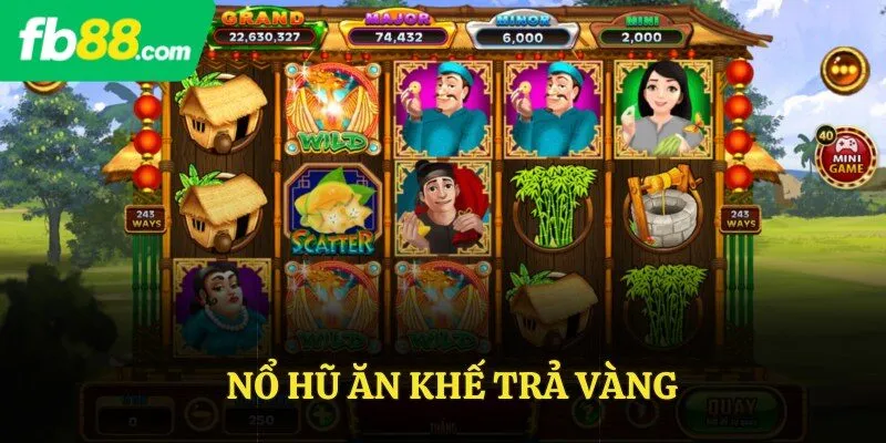 nổ hũ ăn khế trả vàng