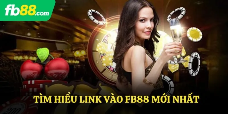 Tìm hiểu link vào FB88 mới nhất